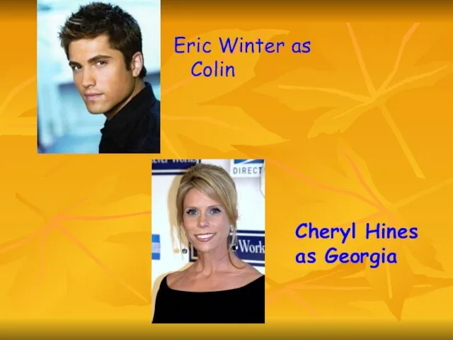 Eric Winter as Colin Cheryl Hines as Georgia