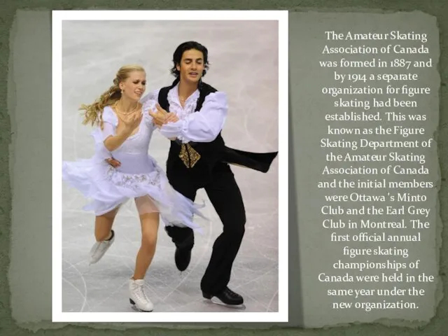 The Amateur Skating Association of Canada was formed in 1887 and by