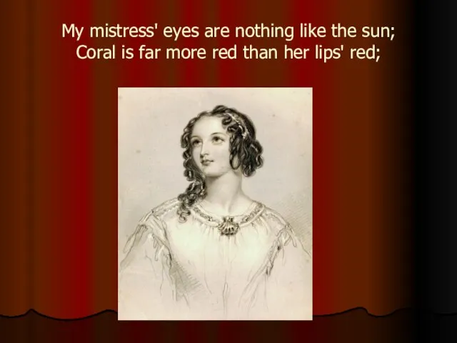 My mistress' eyes are nothing like the sun; Coral is far more