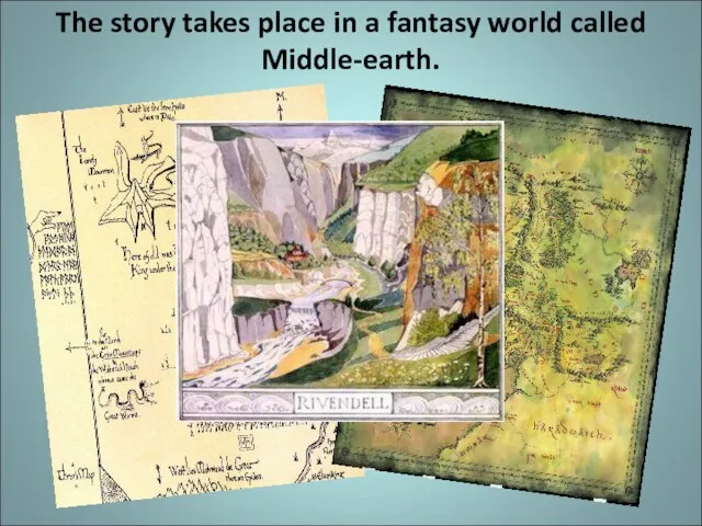 The story takes place in a fantasy world called Middle-earth.