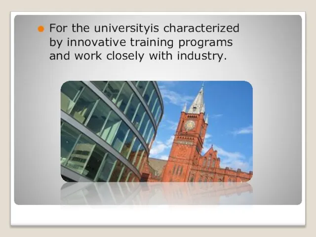 For the universityis characterized by innovative training programs and work closely with industry.