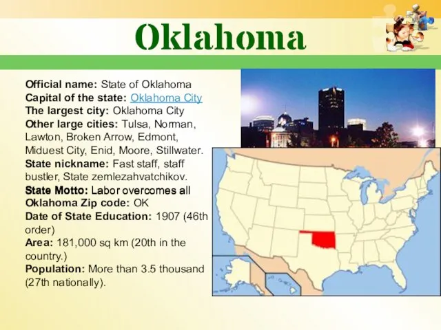 Oklahoma Official name: State of Oklahoma Capital of the state: Oklahoma City