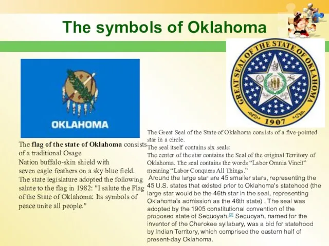 The symbols of Oklahoma The flag of the state of Oklahoma consists