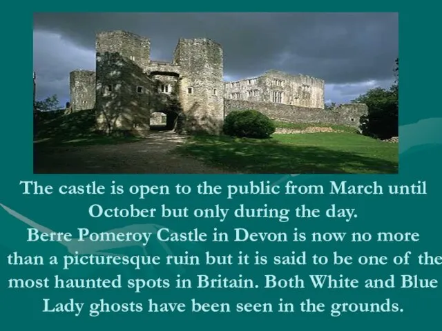 The castle is open to the public from March until October but