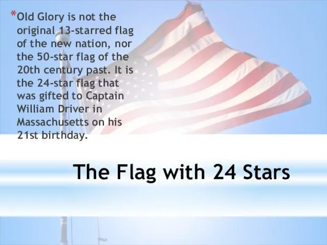 The Flag with 24 Stars Old Glory is not the original 13-starred