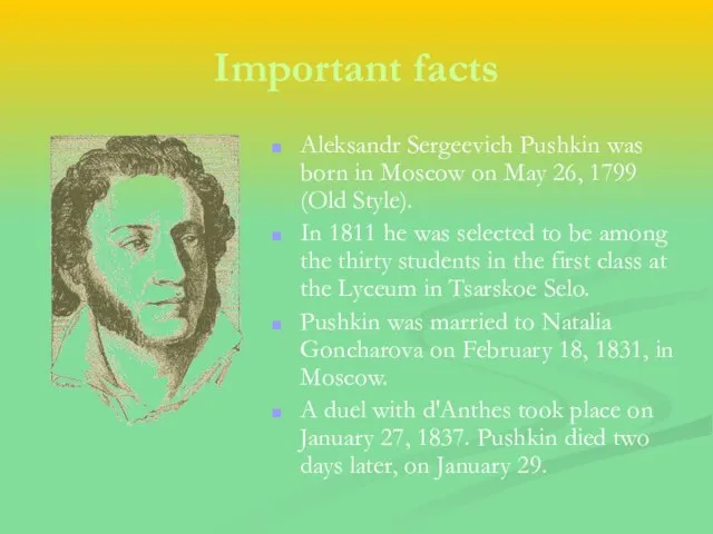 Important facts Aleksandr Sergeevich Pushkin was born in Moscow on May 26,