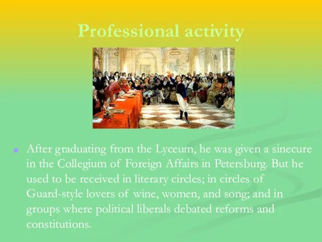 Professional activity After graduating from the Lyceum, he was given a sinecure