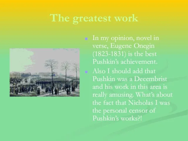 The greatest work In my opinion, novel in verse, Eugene Onegin (1823-1831)