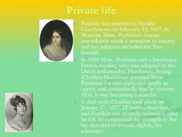 Private life Pushkin was married to Natalia Goncharova on February 18, 1831,