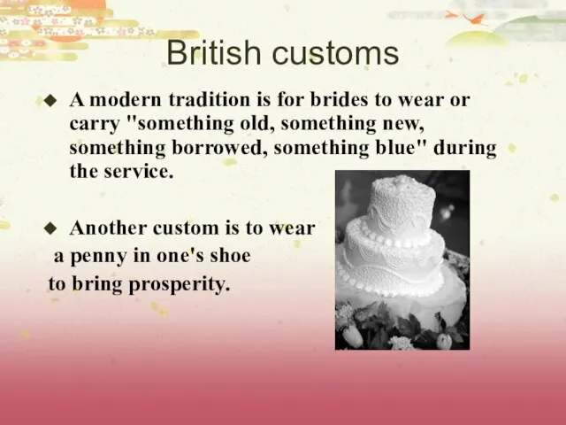 British customs A modern tradition is for brides to wear or carry