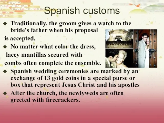 Spanish customs Traditionally, the groom gives a watch to the bride's father