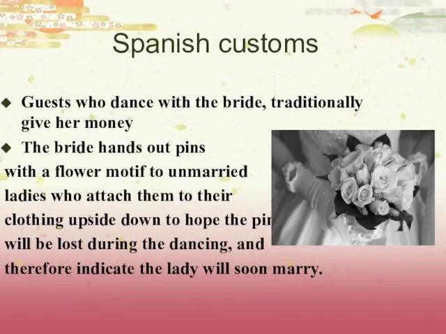 Spanish customs Guests who dance with the bride, traditionally give her money