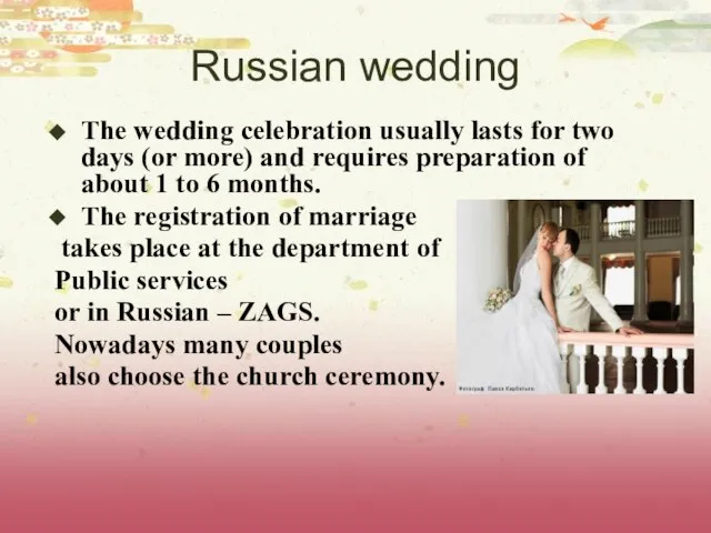 Russian wedding The wedding celebration usually lasts for two days (or more)