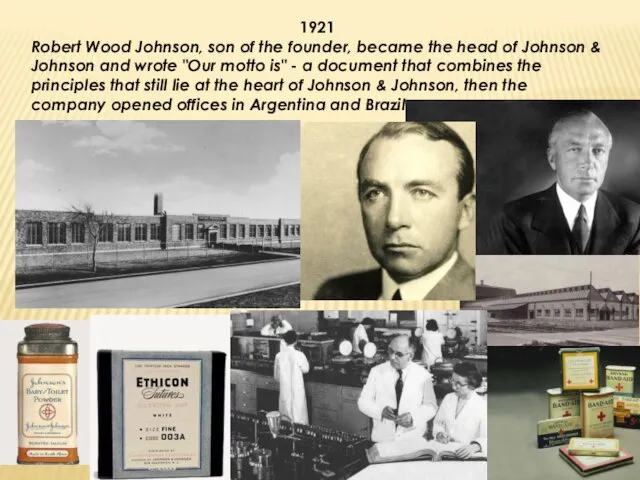 1921 Robert Wood Johnson, son of the founder, became the head of