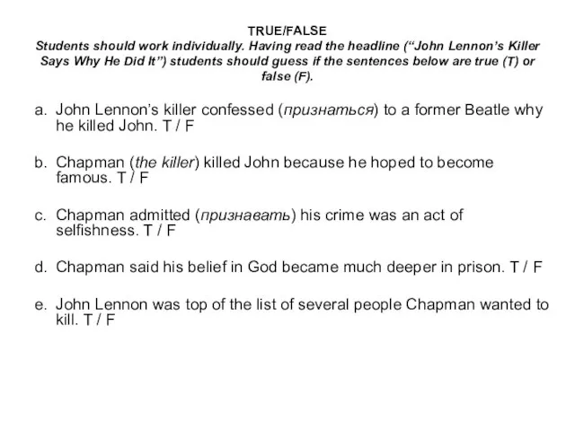 TRUE/FALSE Students should work individually. Having read the headline (“John Lennon’s Killer