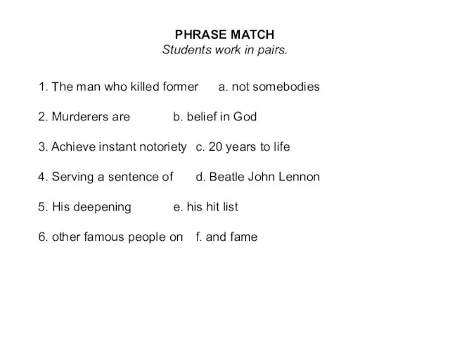 PHRASE MATCH Students work in pairs. 1. The man who killed former