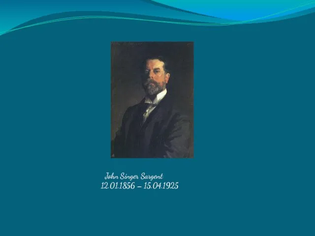 John Singer Sargent 12.01.1856 – 15.04.1925