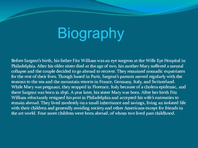 Before Sargent’s birth, his father Fitz William was an eye surgeon at