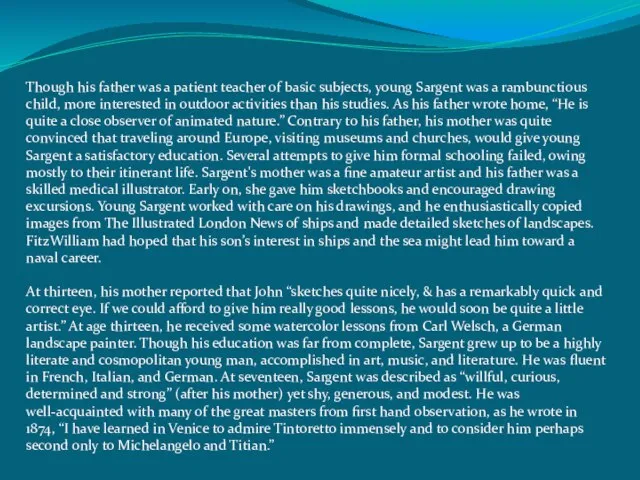 Though his father was a patient teacher of basic subjects, young Sargent