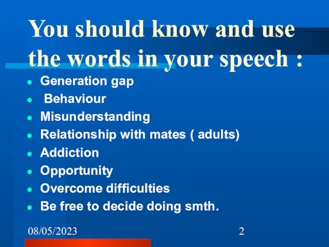 08/05/2023 You should know and use the words in your speech :