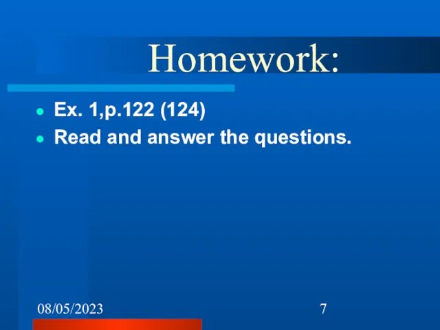 08/05/2023 Homework: Ex. 1,p.122 (124) Read and answer the questions.