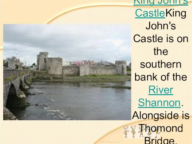 King John's CastleKing John's Castle is on the southern bank of the
