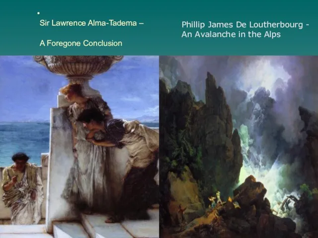 Sir Lawrence Alma-Tadema – A Foregone Conclusion Phillip James De Loutherbourg -