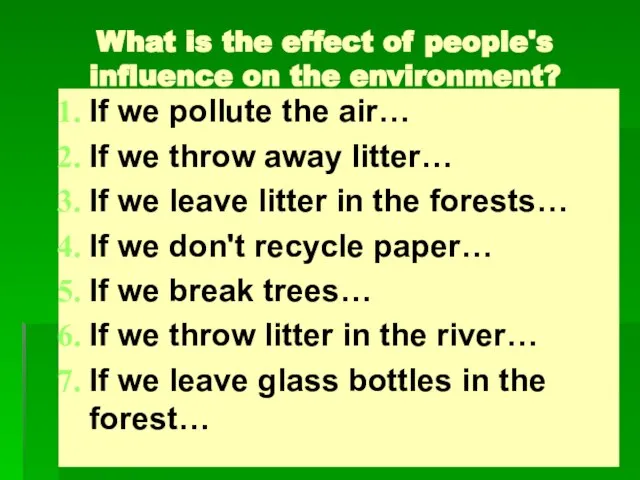 What is the effect of people's influence on the environment? If we