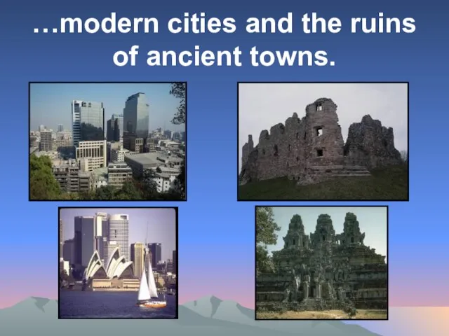 …modern cities and the ruins of ancient towns.