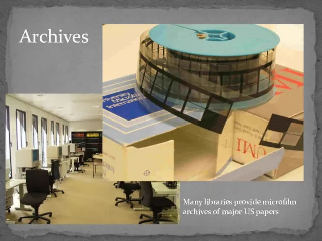 Archives Many libraries provide microfilm archives of major US papers