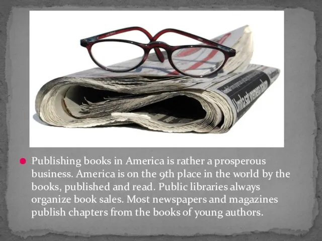 Publishing books in America is rather a prosperous business. America is on