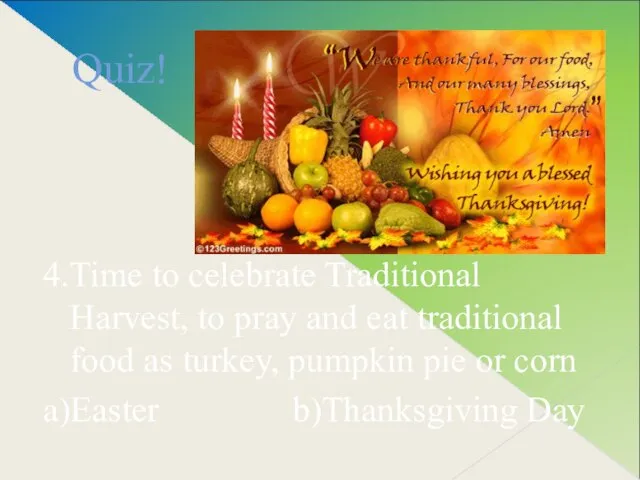 Quiz! 4.Time to celebrate Traditional Harvest, to pray and eat traditional food