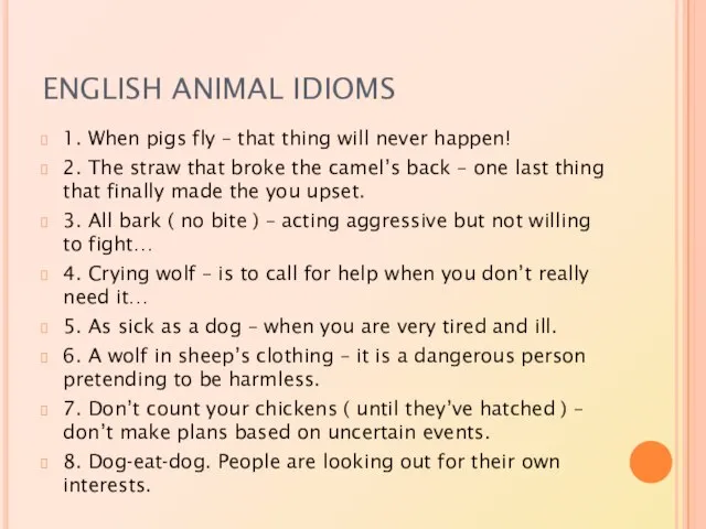 ENGLISH ANIMAL IDIOMS 1. When pigs fly – that thing will never