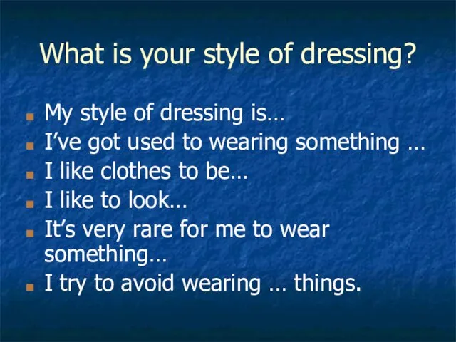 What is your style of dressing? My style of dressing is… I’ve