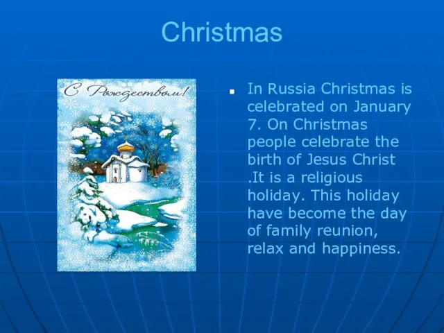 Christmas In Russia Christmas is celebrated on January 7. On Christmas people