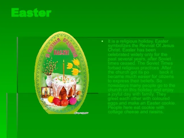 Easter It is a religious holiday. Easter symbolizes the Revival Of Jesus