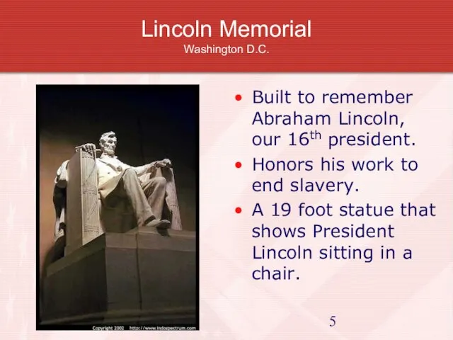 Lincoln Memorial Washington D.C. Built to remember Abraham Lincoln, our 16th president.