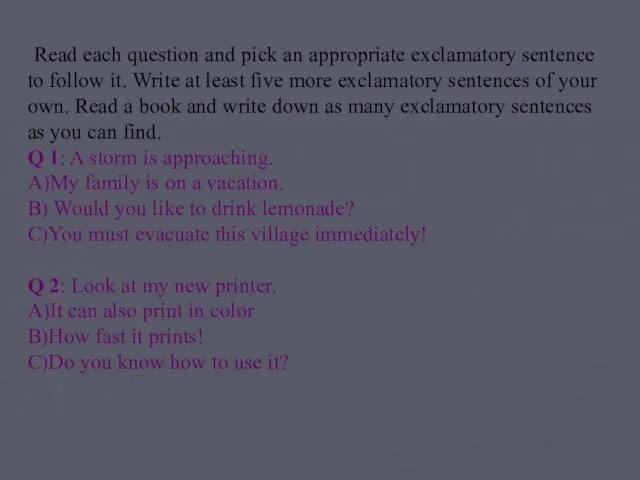 Read each question and pick an appropriate exclamatory sentence to follow it.