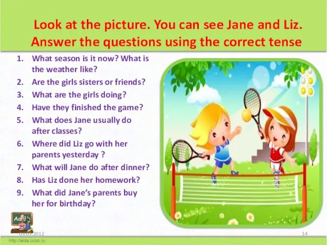 Look at the picture. You can see Jane and Liz. Answer the