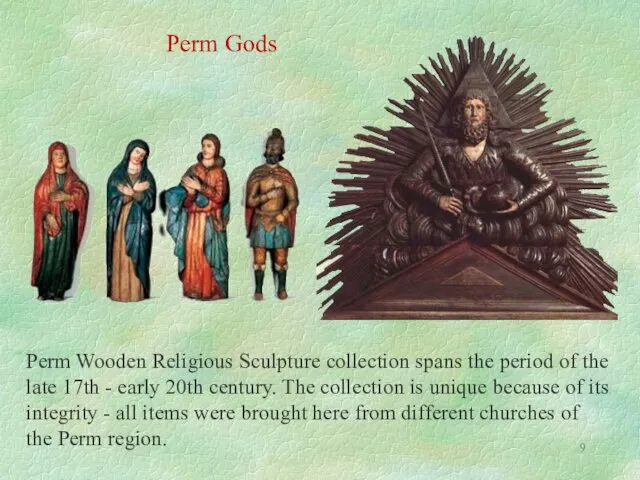 Perm Gods Perm Wooden Religious Sculpture collection spans the period of the