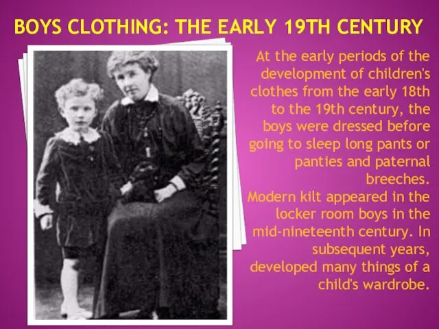 Boys clothing: the early 19th century At the early periods of the