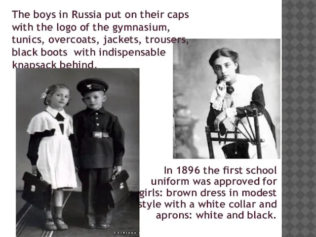 In 1896 the first school uniform was approved for girls: brown dress