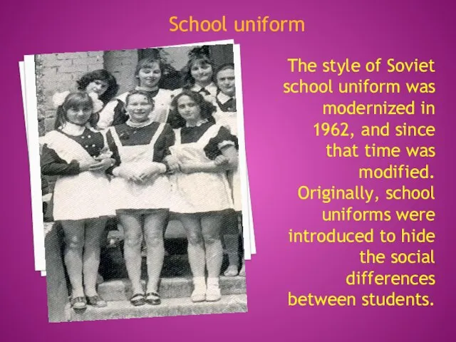 The style of Soviet school uniform was modernized in 1962, and since