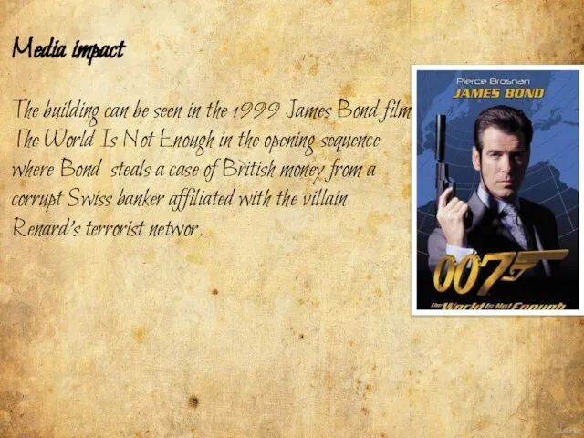 Media impact The building can be seen in the 1999 James Bond