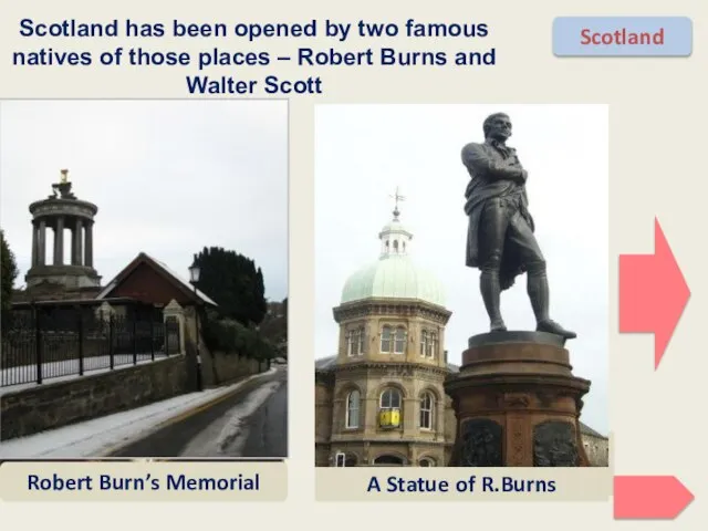 Scotland has been opened by two famous natives of those places –