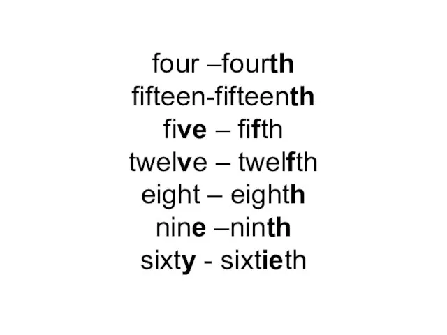 four –fourth fifteen-fifteenth five – fifth twelve – twelfth eight – eighth