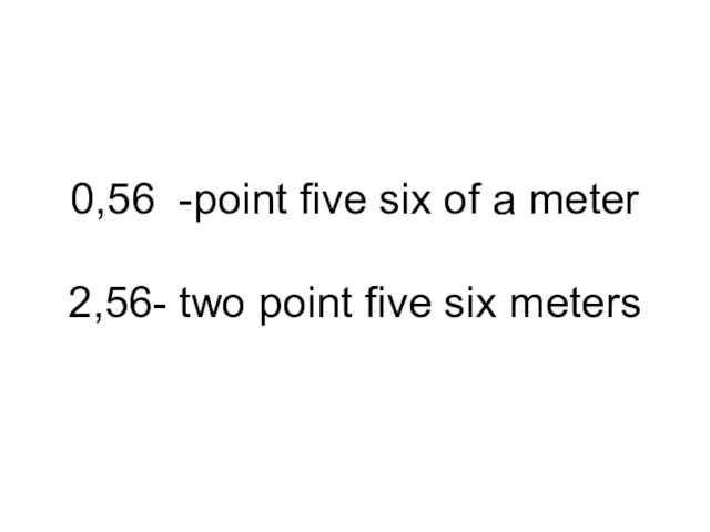 0,56 -point five six of a meter 2,56- two point five six meters