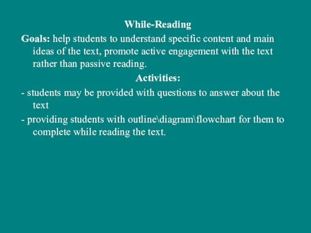While-Reading Goals: help students to understand specific content and main ideas of