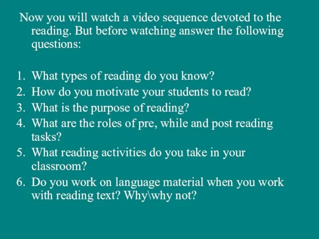 Now you will watch a video sequence devoted to the reading. But