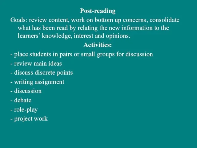 Post-reading Goals: review content, work on bottom up concerns, consolidate what has